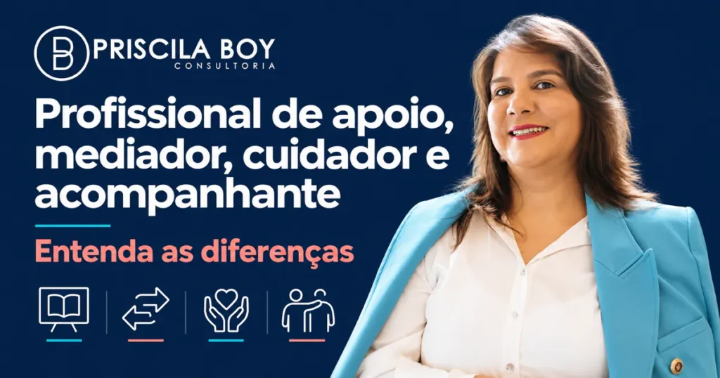 Priscila Boy explica as diferenças entre profissional de apoio, mediador, cuidador e acompanhante escolar