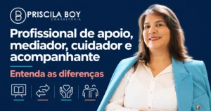 Priscila Boy explica as diferenças entre profissional de apoio, mediador, cuidador e acompanhante escolar