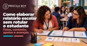 Professoras elaboram um relatório escolar com base em produções, registros objetivos, apoios e avanços do estudante.